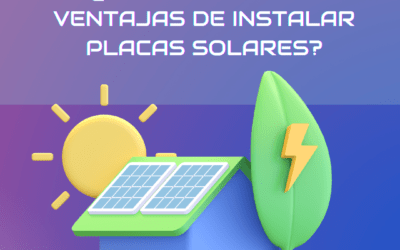 ¿Cuáles son las ventajas de instalar placas solares?